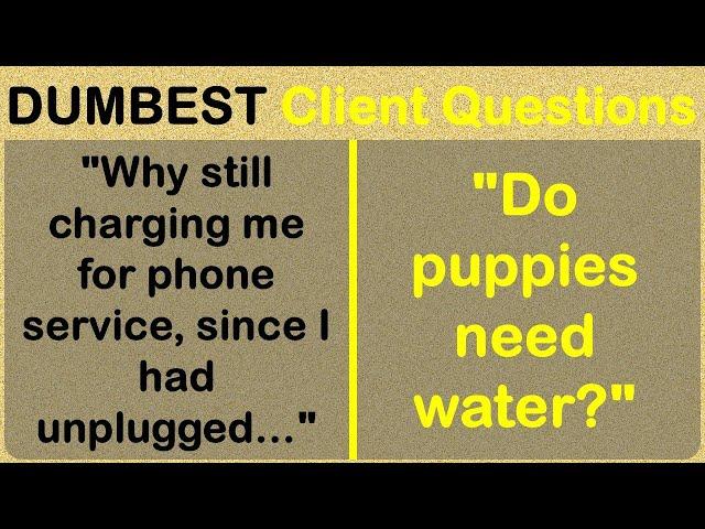 DUMBEST Funniest Client Questions! Try Not To Laugh Challenge