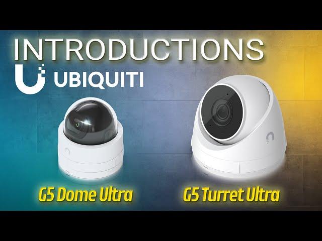 Ubiquiti G5 Dome Ultra & G5 Turret Ultra introduction