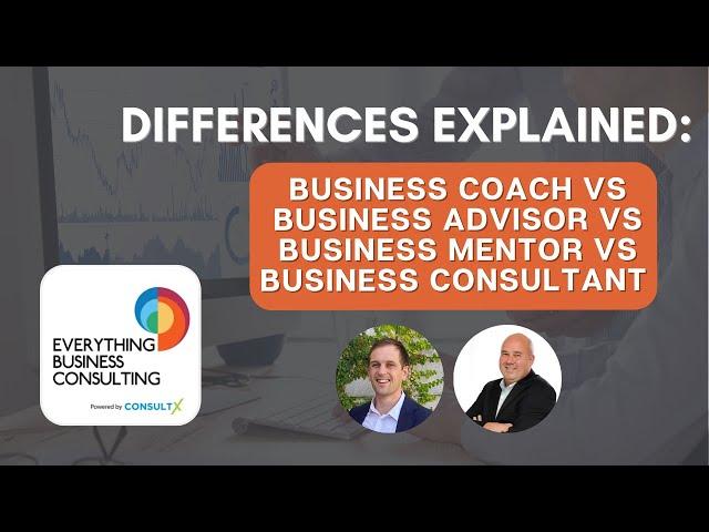 Comparison: Business Coach vs Business Advisor vs Business Mentor vs Business Consultant