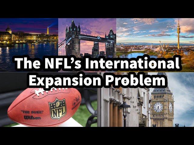 The NFL’s International Expansion Problem…