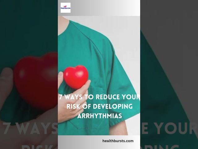 https://healthbursts.com/7-ways-to-reduce-your-risk-of-developing-arrhythmias #healthbursts #heart