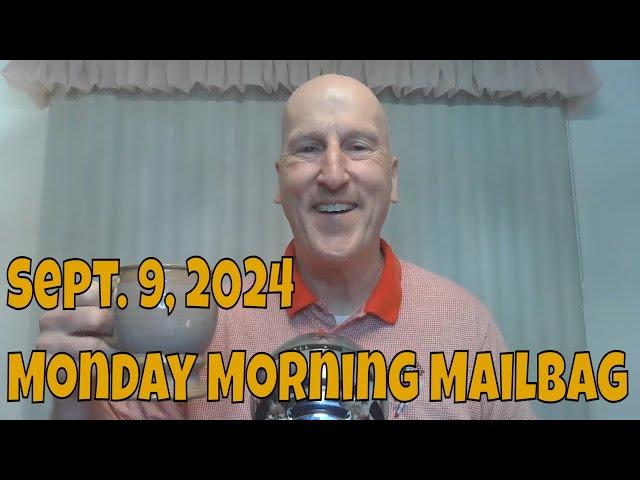 Start Your Week Right with The Monday Morning Mailbag for 09/09/2024