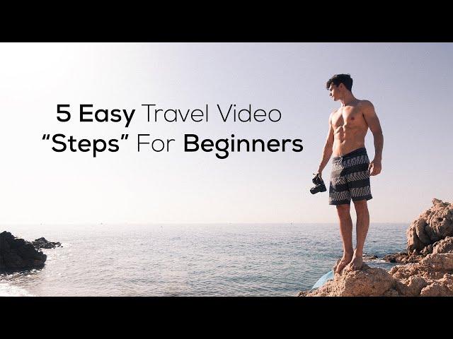 How To Make A Travel Video: 5 EASY Steps For Beginners