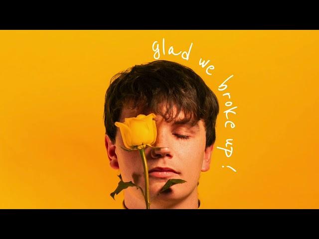 glad we broke up! - Official Audio