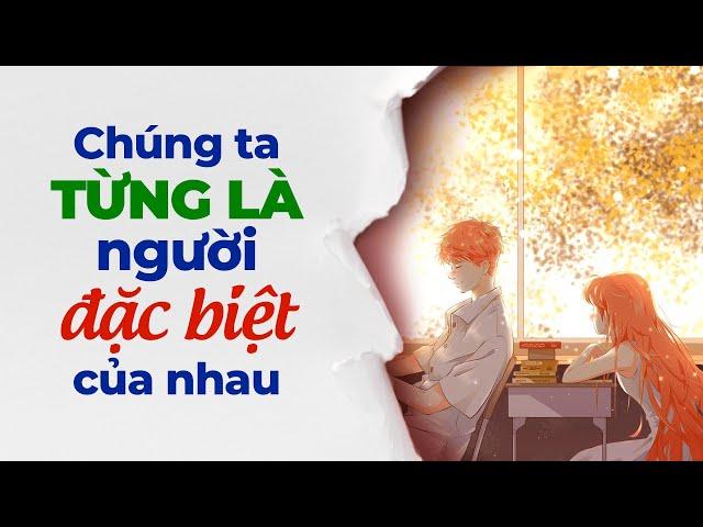 Chúng Ta Từng Là Người Đặc Biệt Của Nhau | Radio Tâm Sự