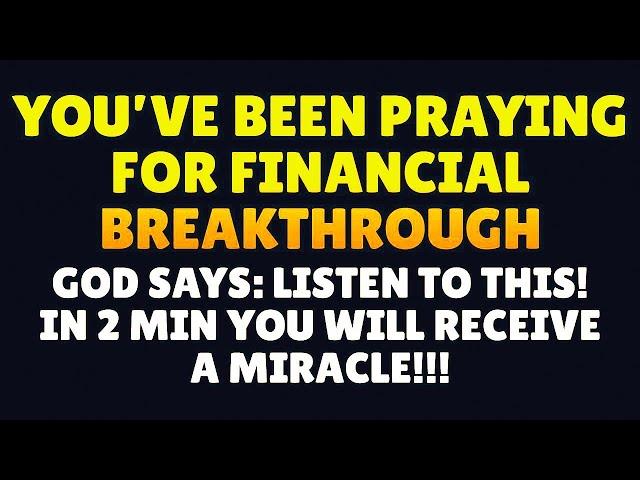 GOD WILL GIVE YOU FINANCIAL MIRACLE IN 2 MINUTES  Powerful Prayer For Financial Breakthrough