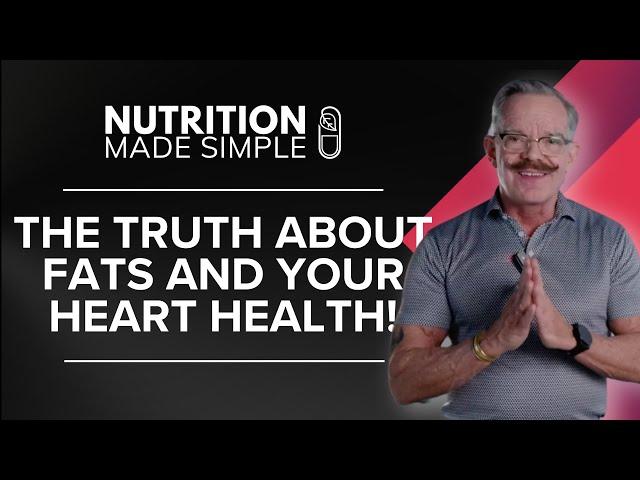 The truth about heart health and dietary fats.