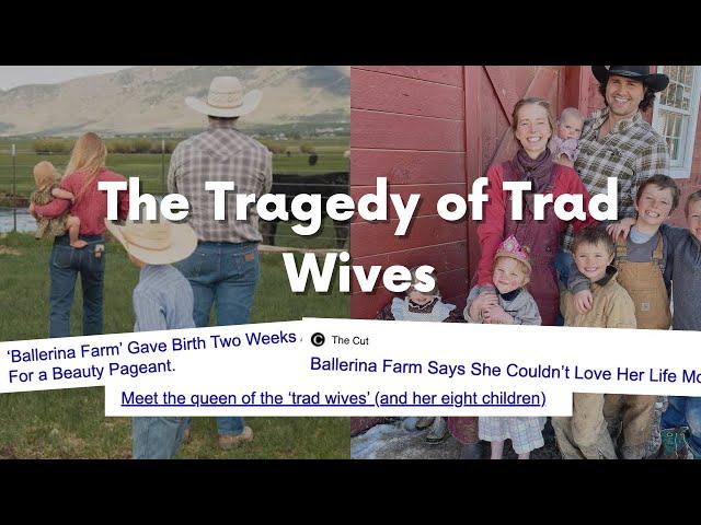 ballerina farm & the tragedy of trad wives