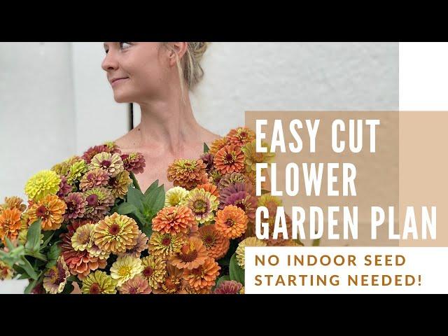 Easy Cut Flower Garden Plan (NO SEED STARTING NEEDED!)