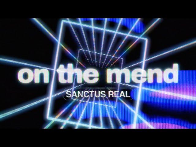 Sanctus Real | On The Mend - Official Lyric Video