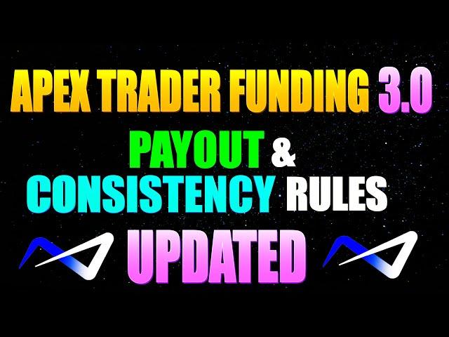Apex Trader Funding 3.0 - New & Updated Payout and Consistency Rules