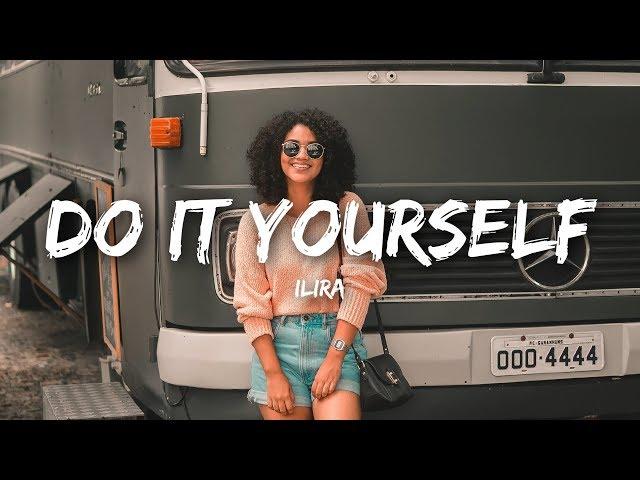 ILIRA - DO IT YOURSELF (Lyrics)