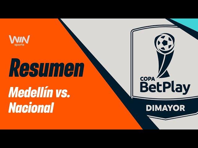 Medellín vs. Nacional (resumen y goles) Copa BetPlay Dimayor 2024 | Semifinales  - Vuelta