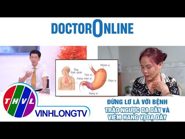 Doctor Online - Tập 24: Đừng lơ là với bệnh trào ngược dạ dày và viêm hang vị dạ dày