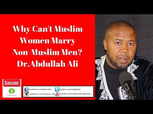 Why Muslim Women Cant Marry Non-Muslim Men-Dr Abdullah Ali