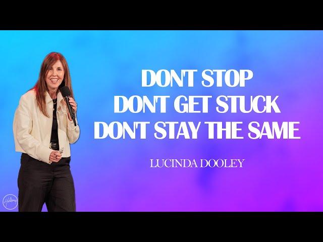 Don't Stop, Don't Get Stuck, Don't Stay the Same | Lucinda Dooley | Hillsong Australia