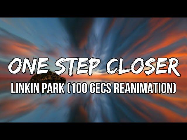 Linkin Park - One Step closer (100 Gecs Reanimation) [Lyrics]