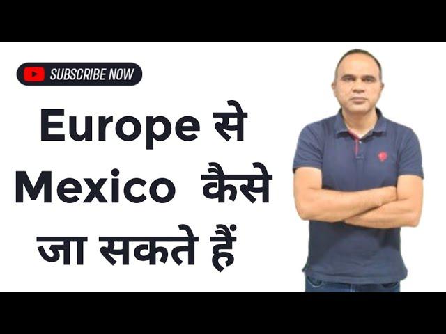 Europe To El-Salvador/Nicaragua/Mexico kaise ja sakte hai/Best route/Best visa