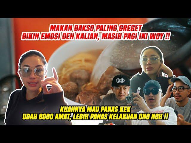 MAKAN BAKSO PALING GREGET DAN BIKIN EMOSIONAL !! MASIH PAGI INI WOY, NYARI GARA2 AJA !!