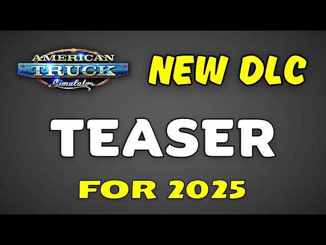 ATS: NEW DLC Teaser Meaning | Coming 2025