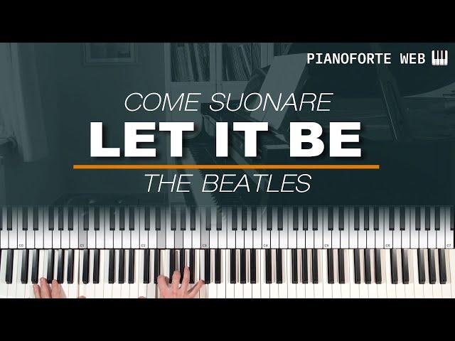 Come Suonare Let It Be - The Beatles (Tutorial Pianoforte)