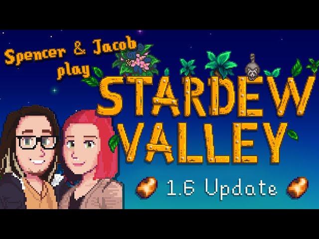 Spencer & Jacob play Stardew Valley (1.6!) [1]