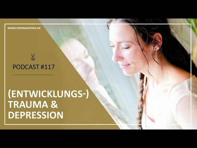 (Frühes) Trauma & Depression // Podcast #117