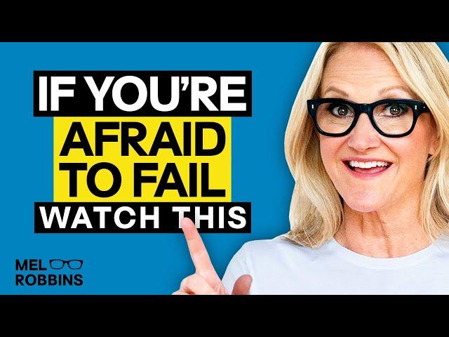 If You're Afraid To Fail, WATCH THIS | Mel Robbins