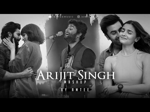 Arijit Singh Mashup 2023 | Amtee | Best Of Arijit Singh Songs | Satranga | Channa Mereya |  Kabira