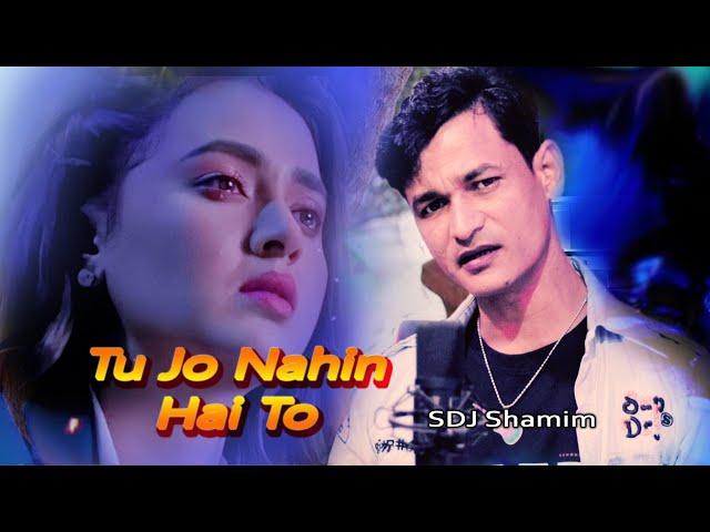 Tu Jo Nahin Hai To Kuch Bhi Nahin Hai #SDJMusic Sad Song (Studio Version) SDJ Shamim