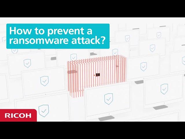 How to prevent a ransomware attack? Introducing RansomCare, Ricoh's Ransomware Containment Solution