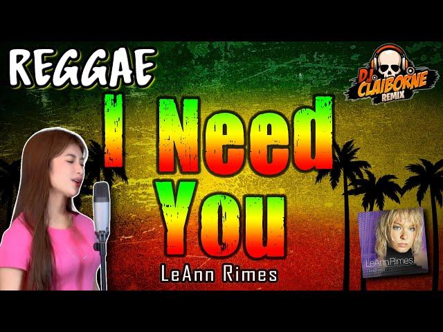 I NEED YOU (Reggae Version) | LeAnn Rimes  DJ Claiborne Remix