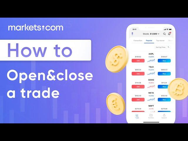 How to open and close a trade | Trading with markets.com