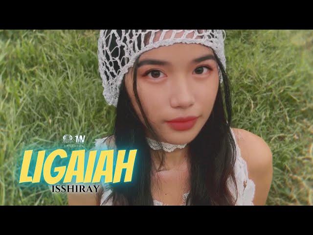 LIGAIAH - Isshiray (OFFICIAL MUSIC VIDEO)