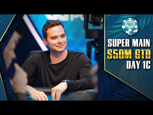 $50M GTD | $25K WSOP SUPER MAIN EVENT - DAY 1C