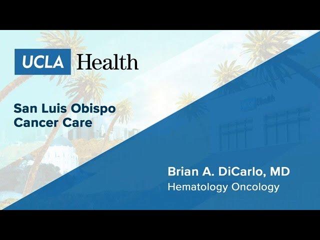 Brian A. DiCarlo, MD | Hematology Oncology | San Luis Obispo Cancer Care | UCLA Health