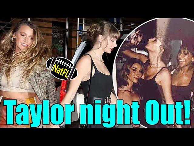 OMG! Taylor Swift spotted enjoy a Girls night Out with Blake Lively in L.A.