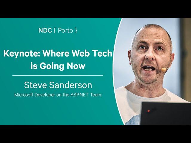 Keynote: Where Web Tech is Going Now - Steve Sanderson - NDC Porto 2023