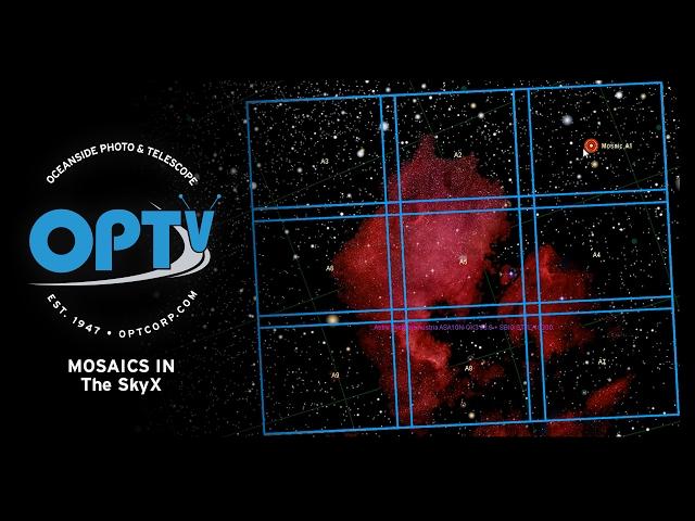 Imaging with Mosaics in TheSkyX- Wide FOV Astrophotography -OPT