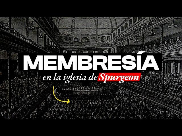 MEMBRESÍA en la IGLESIA de SPURGEON: ¿cuáles eran los requisitos? | BITE