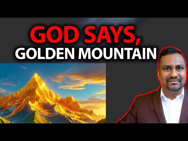 God Says, I will bless you with Golden Mountain! Prophetic Word over you!