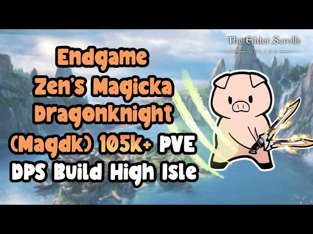 ESO Zens Hybrid and Non-Hybrid Endgame Magicka Dragonknight (MagDk) 105k+ DPS PVE Build High Isle!