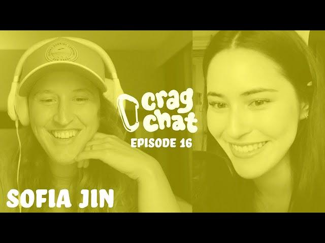 Crag Chat Climbing Podcast - Ep 16 - Sofia Jin