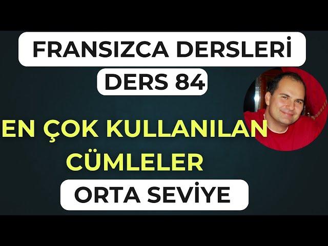 Fransızca Dersleri 84- FRANSIZCADA EN ÇOK KULLANILAN CÜMLELER ( 75 cümle )