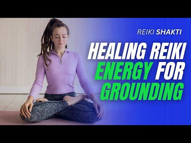 Reiki For Grounding - Healing Energy