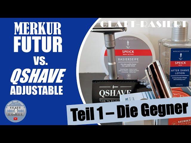 Merkur Futur vs. QShave Adjustable ║ Teil 1 - Die Gegner - Rasierhobel, Nassrasur // GLATT - RASIERT