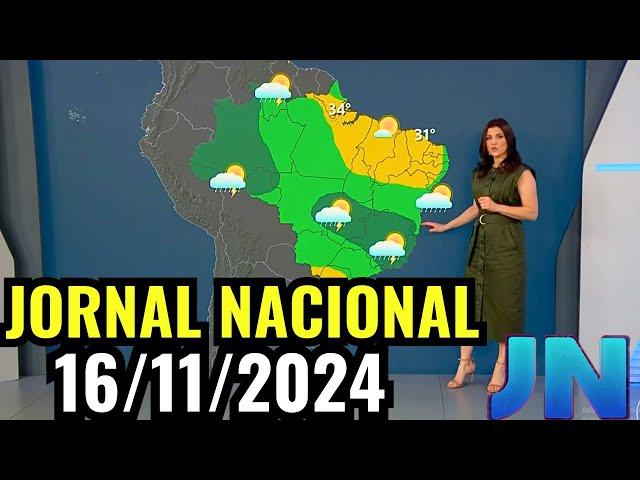 PREVISÃO DO TEMPO - JORNAL NACIONAL - 16/11/2024 / SÁBADO