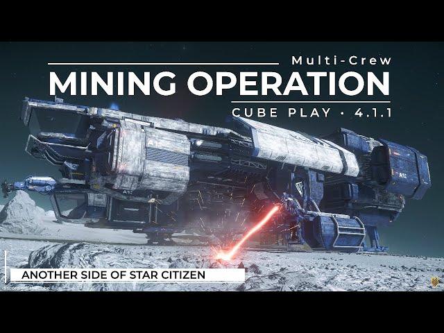 CUBE Presents: Multi-Crew Mole Mining Operation In 4.1.1 | Another Side Of Star Citizen [4k]