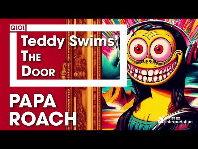 Q101's Artist Interpretation: Papa Roach reinterpret Teddy Swims' "The Door"