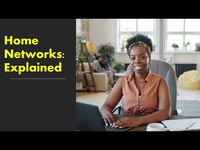 Home Networks: Explained